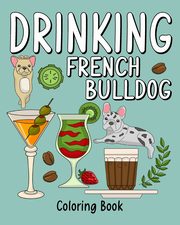 ksiazka tytu: Drinking French Bulldog Coloring Book autor: PaperLand