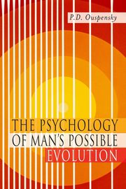 The Psychology of Man's Possible Evolution, Ouspensky P.  D.