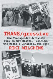 TRANS/gressive, Wilchins Riki