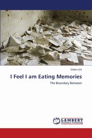 I Feel I Am Eating Memories, Erk Didem