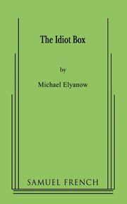 The Idiot Box, Elyanow Michael