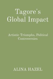 ksiazka tytu: Tagore's Global Impact autor: HAZEL ALINA