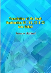 Translation of the book Destination B1, B2, C1 & C2 into Uzbek, Usmonov Makhsud