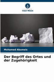 Der Begriff des Ortes und der Zugehrigkeit, Abumeis Mohamed