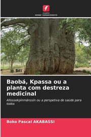 Baob, Kpassa ou a planta com destreza medicinal, AKABASSI BOKO PASCAL