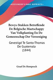 Bewys-Stukken Betreffende De Belgische Maetschappy Van Volkplanting En De Gemeenschap Der Vereeniging, De Hompesch Graef