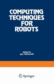 Computing Techniques for Robots, Aleksander Igor