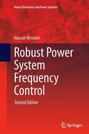 Robust Power System Frequency Control, Bevrani Hassan