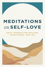 Meditations on Self-Love, Mattingly Laurasia