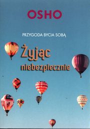 ksiazka tytu: yjc niebezpiecznie Przygoda bycia sob autor: Osho