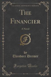 ksiazka tytu: The Financier autor: Dreiser Theodore