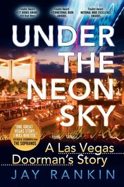 Under the Neon Sky...a Las Vegas Doorman's Story, Rankin Jay