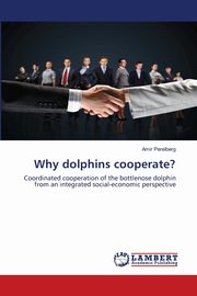 Why dolphins cooperate?, Perelberg Amir