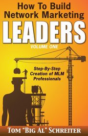 How To Build Network Marketing Leaders Volume One, Schreiter Tom 