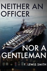 Neither an Officer Nor a Gentleman, Smith F. Lewis