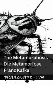The Metamorphosis / Die Metamorfose, Kafka Franz