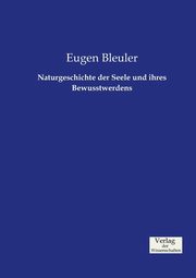 Naturgeschichte der Seele und ihres Bewusstwerdens, Bleuler Eugen