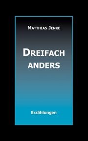 Dreifach anders, Jenke Matthias
