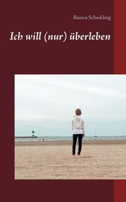 Ich will (nur) berleben, Schedding Bianca