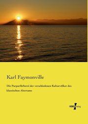 Die Purpurfrberei der verschiedenen Kulturvlker des klassischen Altertums, Faymonville Karl