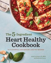 The 5-Ingredient Heart Healthy Cookbook, De Santis Andy