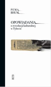 ksiazka tytu: Opowiadania o rewolucji kulturalnej w Tybecie autor: Bhum Pema