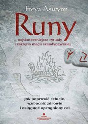 ksiazka tytu: Runy najskuteczniejsze rytuay i zaklcia magii skandynawskiej autor: Aswynn Freya