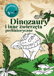 Dinozaury. Kolorowanka, Kopiec Sekieta Katarzyna