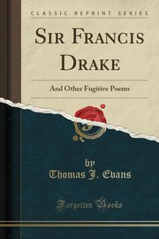ksiazka tytu: Sir Francis Drake autor: Evans Thomas J.