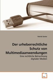 ksiazka tytu: Der urheberrechtliche Schutz von Multimediaanwendungen autor: Sartor Patrick