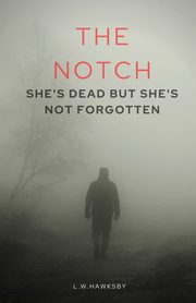 The Notch, Hawksby L. W.