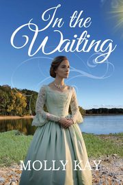 In the Waiting, Kay Molly