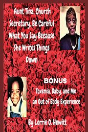 Aunt Tina, Church Secretary, Be Careful What You Say Because She Writes Things Down Bonus Toxemia, Hewitt Lorrie O.