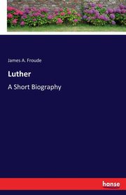 Luther, Froude James A.