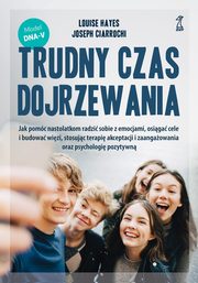 Trudny czas dojrzewania, Hayes Louise, Ciarrochi Joseph