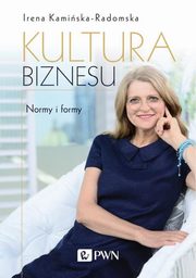 ksiazka tytu: Kultura biznesu Normy i formy autor: Kamiska-Radomska Irena