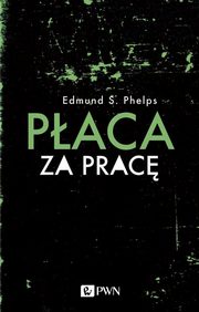 ksiazka tytu: Paca za prac autor: Phelps Edmund S.