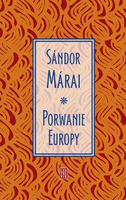 Porwanie Europy, Marai Sandor