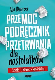ksiazka tytu: Przemoc Podrcznik przetrwania dla nastolatkw autor: Mayrock Aija