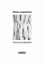 ksiazka tytu: Kiedy wypowiem autor: Nandzik Katarzyna