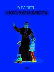 O papieu ktry zosta witym, Skwark Dorota