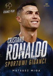 Cristiano Ronaldo. Sportowi giganci, Miga Mateusz