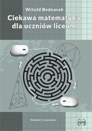 Ciekawa matematyka dla uczniw liceum, Bednarek Witold