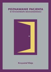 Poznawanie pacjenta w psychoterapii ericksonowskiej, Klajs Krzysztof