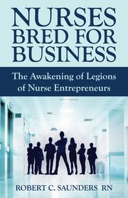 Nurses Bred for Business, Saunders Robert  C.