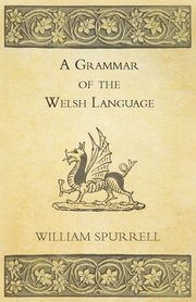 A Grammar Of The Welsh Language, Spurrell William