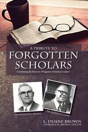 A Tribute to Forgotten Scholars, Brown L. Duane