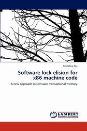 Software Lock Elision for X86 Machine Code, Roy Amitabha