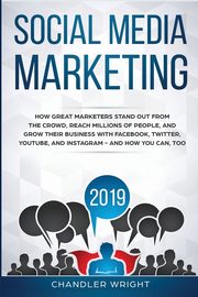 Social Media Marketing 2019, Wright Chandler