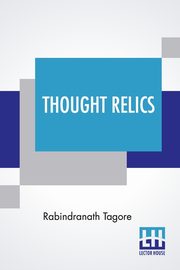 Thought Relics, Tagore Rabindranath